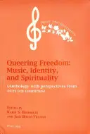 Queering Freedom : Musique, identité et spiritualité : (Anthologie avec des perspectives de plus de dix pays) - Queering Freedom: Music, Identity and Spirituality: (Anthology with Perspectives from Over Ten Countries)