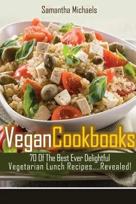 Vegan Cookbooks : 70 des meilleures recettes végétariennes pour le déjeuner....Revealed ! - Vegan Cookbooks: 70 of the Best Ever Delightful Vegetarian Lunch Recipes....Revealed!