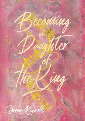 Devenir une fille du roi - Becoming a Daughter of the King
