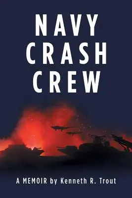 L'équipage d'écrasement de la marine : Un mémoire - Navy Crash Crew: A Memoir