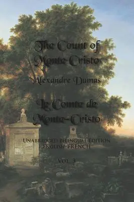 Le comte de Monte-Cristo, tome 3 : édition bilingue intégrale : Anglais-Français - The Count of Monte Cristo, Volume 3: Unabridged Bilingual Edition: English-French