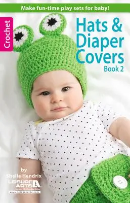 Chapeaux et Couvre-couches, Livre 2 - Hats & Diaper Covers, Book 2