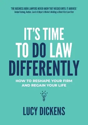 Il est temps de faire du droit différemment : Comment remodeler votre cabinet et retrouver votre vie - It's Time To Do Law Differently: How to reshape your firm and regain your life