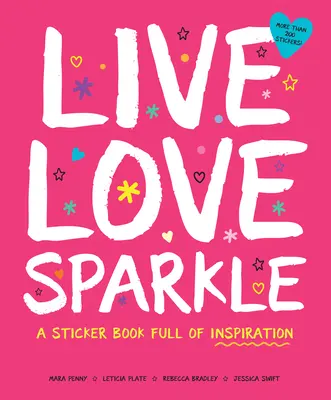 Live Love Sparkle: Ein Stickerbuch voller Inspiration - Live Love Sparkle: A Sticker Book Full of Inspiration