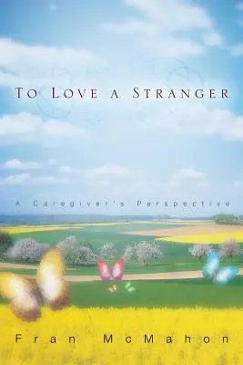 Aimer un étranger, le point de vue d'un soignant - To Love a Stranger, a Caregiver's Perspective