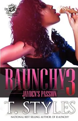 Raunchy 3 : Jayden's Passion (The Cartel Publications Presents) - Raunchy 3: Jayden's Passion (The Cartel Publications Presents)