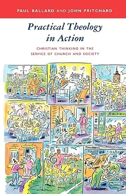 Théologie pratique en action - La pensée chrétienne au service de l'Église et de la société - Practical Theology in Action - Christian Thinking in the Service of Church and Society