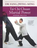 La puissance martiale du Tai Chi Chuan : Le style Yang avancé - Tai Chi Chuan Martial Power: Advanced Yang Style