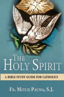 L'Esprit Saint : Guide d'étude biblique pour les catholiques - The Holy Spirit: A Bible Study Guide for Catholics