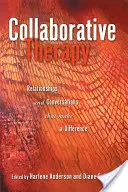 La thérapie collaborative : Des relations et des conversations qui font la différence - Collaborative Therapy: Relationships And Conversations That Make a Difference