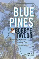 Les pins bleus : Grandir et vieillir dans le Mississippi - Blue Pines: Growing Up and Growing Old in Mississippi