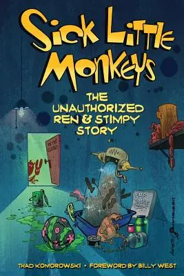 Les petits singes malades : L'histoire non autorisée de Ren & Stimpy - Sick Little Monkeys: The Unauthorized Ren & Stimpy Story