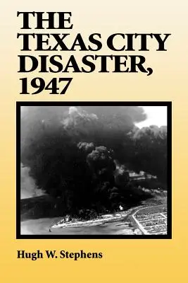 La catastrophe de Texas City, 1947 - The Texas City Disaster, 1947
