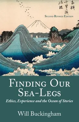 A la recherche de nos jambes de mer : L'éthique, l'expérience et l'océan des histoires - Finding Our Sea-Legs: Ethics, Experience and the Ocean of Stories