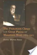 Le clergé protestant dans les Grandes Plaines et l'Ouest montagneux, 1865-1915 - The Protestant Clergy in the Great Plains and Mountain West, 1865-1915