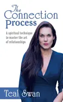 Le processus de connexion : Une technique spirituelle pour maîtriser l'art des relations - The Connection Process: A Spiritual Technique to Master the Art of Relationships