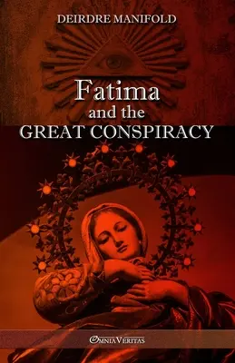 Fatima et la grande conspiration : Ultime édition - Fatima and the Great Conspiracy: Ultimate edition