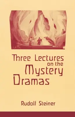 Trois conférences sur les Drames-Mystères : Le portail de l'initiation et la mise à l'épreuve de l'âme (Cw 125) - Three Lectures on the Mystery Dramas: The Portal of Initiation and the Soul's Probation (Cw 125)