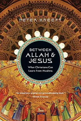 Entre Allah et Jésus : Ce que les chrétiens peuvent apprendre des musulmans - Between Allah & Jesus: What Christians Can Learn from Muslims