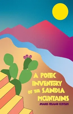 Un inventaire poétique des montagnes Sandia - A Poetic Inventory of the Sandia Mountains