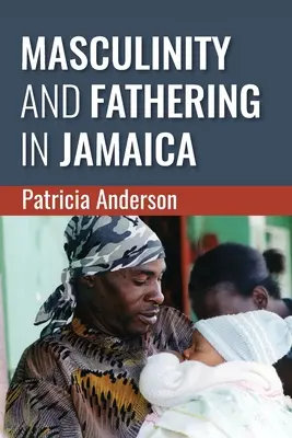 Masculinité et paternité en Jamaïque - Masculinity and Fathering in Jamaica