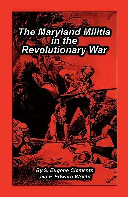 La milice du Maryland dans la guerre d'Indépendance - Maryland Militia in the Revolutionary War