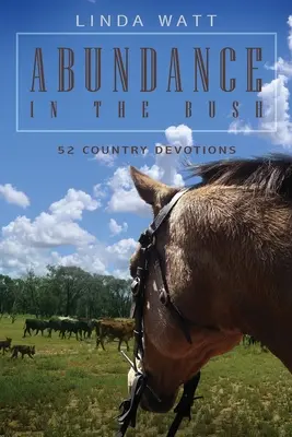 Abondance dans la brousse : 52 dévotions campagnardes - Abundance in the Bush: 52 Country Devotions