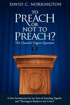 Prêcher ou ne pas prêcher : La question urgente de l'Église - To Preach or Not To Preach: The Church's Urgent Question