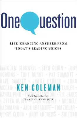 Une question : Les réponses des grandes voix d'aujourd'hui qui changent la vie - One Question: Life-Changing Answers from Today's Leading Voices