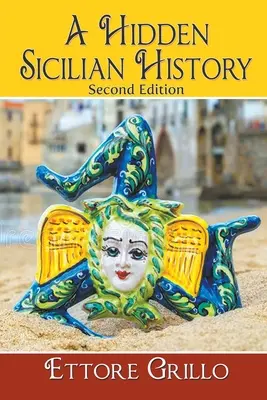 Une histoire sicilienne cachée : Deuxième édition - A Hidden Sicilian History: Second Edition