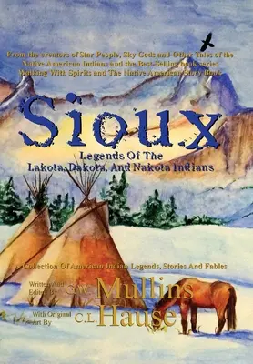 Légendes sioux des Indiens Lakota, Dakota et Nakota - Sioux Legends Of The Lakota, Dakota, And Nakota Indians