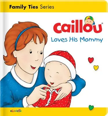 Caillou aime sa maman - Caillou Loves His Mommy