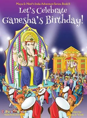 Célébrons l'anniversaire de Ganesha ! (Maya & Neel's India Adventure Series, Livre 11) - Let's Celebrate Ganesha's Birthday! (Maya & Neel's India Adventure Series, Book 11)