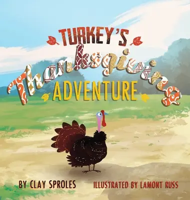 L'aventure de la dinde à Thanksgiving : Un conte de basse-cour - Turkey's Thanksgiving Adventure: A Barnyard Tale