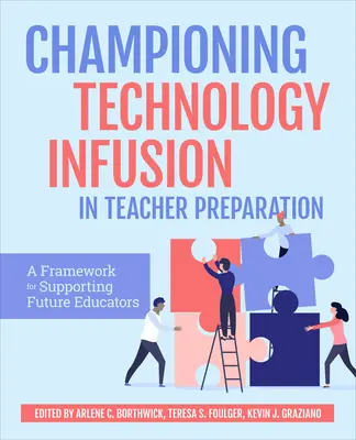 La technologie au service de la formation des enseignants : Un cadre pour soutenir les futurs éducateurs - Championing Technology Infusion in Teacher Preparation: A Framework for Supporting Future Educators