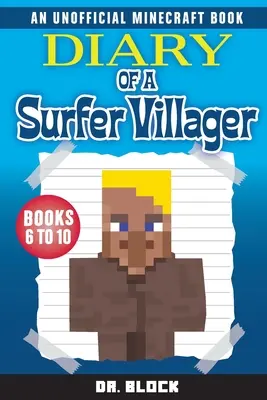 Diary of a Surfer Villager, Books 6-10 : (un livre non officiel de Minecraft) - Diary of a Surfer Villager, Books 6-10: (an unofficial Minecraft book)