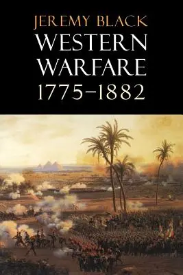 La guerre en Occident, 1775-1882 - Western Warfare, 1775-1882