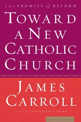 Vers une nouvelle Église catholique : La promesse de la réforme - Toward a New Catholic Church: The Promise of Reform