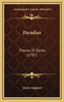 Paradiso : Poema Di Dante (1787) - Paradiso: Poema Di Dante (1787)