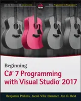 Début de la programmation en C# 7 avec Visual Studio 2017 - Beginning C# 7 Programming with Visual Studio 2017