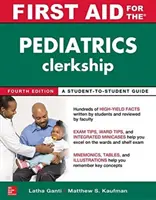 Premiers secours pour l'externat en pédiatrie, quatrième édition - First Aid for the Pediatrics Clerkship, Fourth Edition