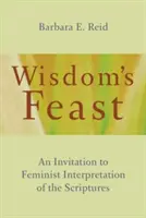 La fête de la sagesse : Une invitation à l'interprétation féministe des Ecritures - Wisdom's Feast: An Invitation to Feminist Interpretation of the Scriptures