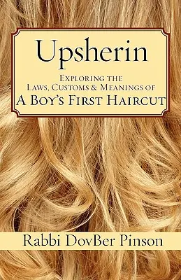 Upsherin : Exploration des lois, coutumes et significations de la première coupe de cheveux d'un garçon - Upsherin: Exploring the Laws, Customs & Meanings of a Boy's First Haircut