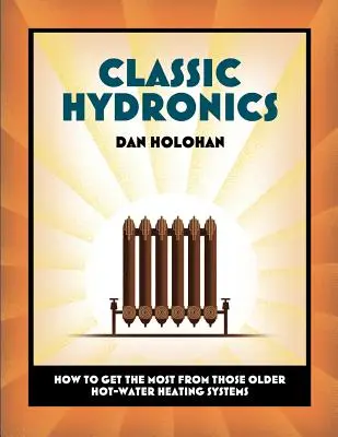 L'hydronique classique : Comment tirer le meilleur parti de ces anciens systèmes de chauffage à eau chaude - Classic Hydronics: How to Get the Most From Those Older Hot-Water Heating Systems