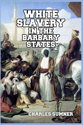 L'esclavage des Blancs en Barbarie - White Slavery in the Barbary States