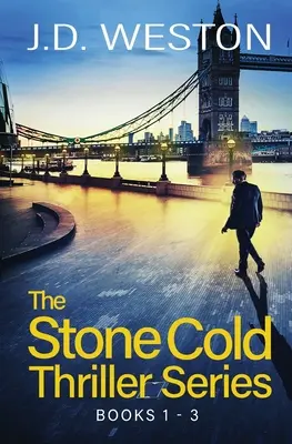 The Stone Cold Thriller Series Books 1 - 3 : Une collection de thrillers d'action britanniques - The Stone Cold Thriller Series Books 1 - 3: A Collection of British Action Thrillers