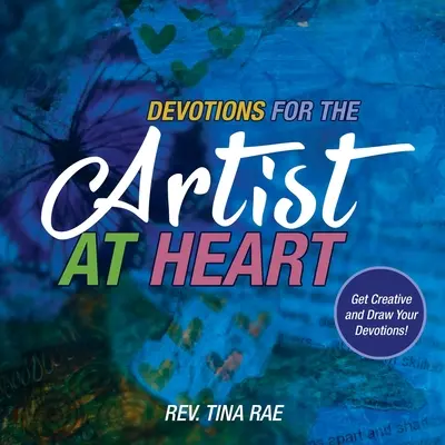 Devotions for the Artist at Heart : Soyez créatifs et dessinez vos dévotions - Devotions for the Artist at Heart: Get Creative and Draw Your Devotions