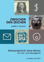 Zwischen den Zeichen : Notizentechnik ohne Worte. Ein Lehr- und bungsbuch - Zwischen den Zeichen: Notizentechnik ohne Worte. Ein Lehr- und bungsbuch