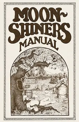 Manuel du buveur de lune - Moonshiners Manual