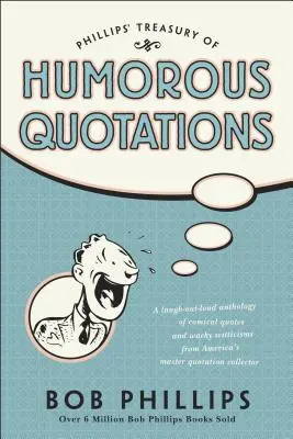 Phillips Treasury of Humorous Quotations (en anglais) - Phillips Treasury of Humorous Quotations